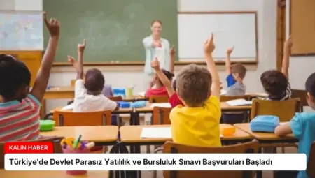 Türkiye’de Devlet Parasız Yatılılık ve Bursluluk Sınavı Başvuruları Başladı
