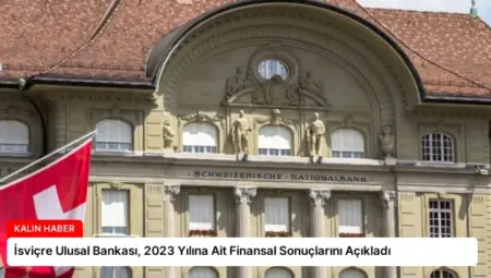 İsviçre Ulusal Bankası, 2023 Yılına Ait Finansal Sonuçlarını Açıkladı