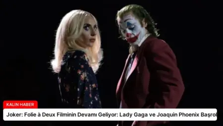 Joker: Folie à Deux Filminin Devamı Geliyor: Lady Gaga ve Joaquin Phoenix Başrolde
