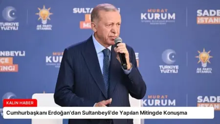 Cumhurbaşkanı Erdoğan’dan Sultanbeyli’de Yapılan Mitingde Konuşma