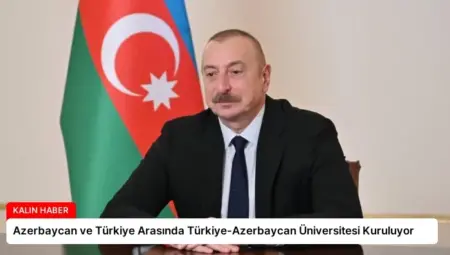 Azerbaycan ve Türkiye Arasında Türkiye-Azerbaycan Üniversitesi Kuruluyor