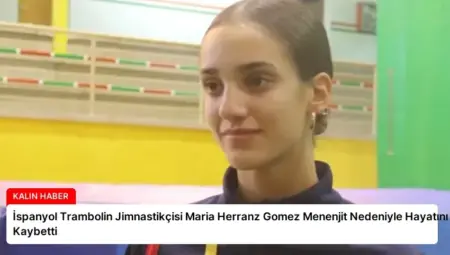 İspanyol Trambolin Jimnastikçisi Maria Herranz Gomez Menenjit Nedeniyle Hayatını Kaybetti