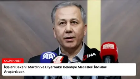 İçişleri Bakanı: Mardin ve Diyarbakır Belediye Meclisleri İddiaları Araştırılacak