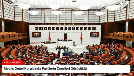 Meclis Genel Kurulu’nda Partilerin Önerileri Görüşüldü