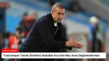 Trabzonspor Teknik Direktörü Abdullah Avcı’dan Maç Sonu Değerlendirmesi