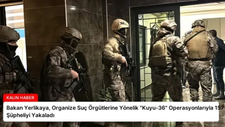 Bakan Yerlikaya, Organize Suç Örgütlerine Yönelik “Kuyu-36” Operasyonlarıyla 157 Şüpheliyi Yakaladı