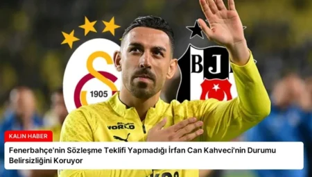 Fenerbahçe’nin Sözleşme Teklifi Yapmadığı İrfan Can Kahveci’nin Durumu Belirsizliğini Koruyor