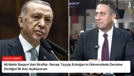 Ali Mahir Başarır’dan İtiraflar: Recep Tayyip Erdoğan’ın Üniversitede Dersime Girdiğini İlk Kez Açıklıyorum