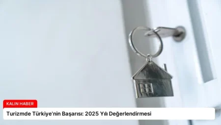 Turizmde Türkiye’nin Başarısı: 2025 Yılı Değerlendirmesi