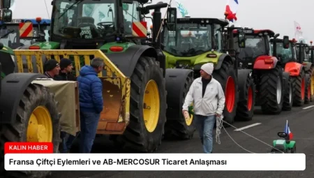 Fransa Çiftçi Eylemleri ve AB-MERCOSUR Ticaret Anlaşması