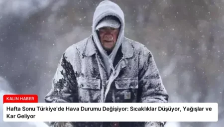 Hafta Sonu Türkiye’de Hava Durumu Değişiyor: Sıcaklıklar Düşüyor, Yağışlar ve Kar Geliyor