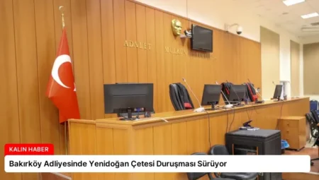 Bakırköy Adliyesinde Yenidoğan Çetesi Duruşması Sürüyor