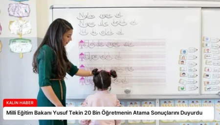 Milli Eğitim Bakanı Yusuf Tekin 20 Bin Öğretmenin Atama Sonuçlarını Duyurdu