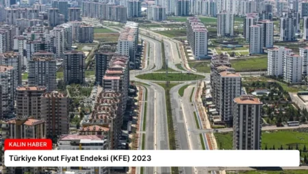 Türkiye Konut Fiyat Endeksi (KFE) 2023