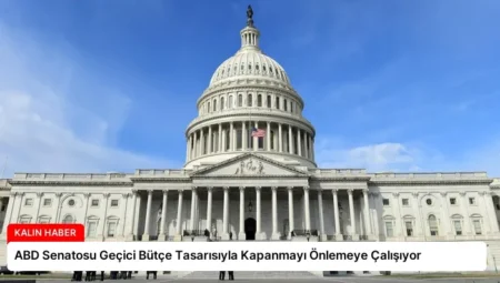 ABD Senatosu Geçici Bütçe Tasarısıyla Kapanmayı Önlemeye Çalışıyor