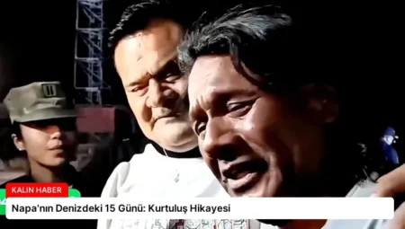 Napa’nın Denizdeki 15 Günü: Kurtuluş Hikayesi